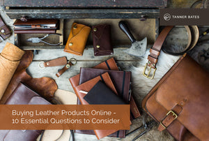 Buying Leather Products Online - 10 Essential Questions to Consider