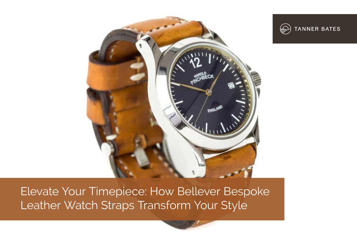 Elevate Your Timepiece: How Bellever Bespoke Leather Watch Straps Transform Your Style