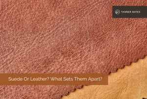 Suede Or Leather? What Sets Them Apart?
