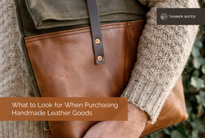 What to Look for When Purchasing Handmade Leather Goods